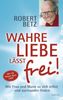 Robert Th. Betz: Wahre Liebe lässt frei!, Buch