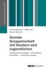 Michael Behnisch: Soziale Gruppenarbeit mit Kindern und Jugendlichen, Buch