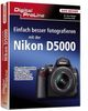 Kyra Sänger: Digital ProLine. Besser fotografieren mit der Nikon D5000, Buch