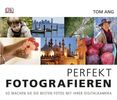 Tom Ang: Perfekt fotografieren, Buch