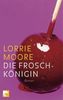 Lorrie Moore: Die Froschkönigin, Buch