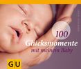 Sabine Bohlmann: 100 Glücksmomente mit meinem Baby, Buch