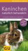 Heidi Kübler: Kaninchen natürlich behandeln, Buch