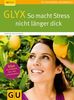 Marion Grillparzer: GLYX:  So macht Stress nicht länger dick, Buch