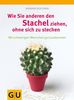 Barbara Berckhan: Wie Sie anderen den Stachel ziehen, ohne sich zu stechen, Buch