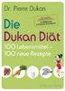 Pierre Dukan: Die Dukan Diät - 100 Lebensmittel, 100 neue Rezepte, Buch