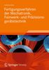 Andreas Risse: Fertigungsverfahren der Mechatronik, Feinwerk- und Präzisionsgerätetechnik, Buch