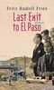 Fritz R. Fries: Last Exit to El Paso, Buch