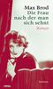 Max Brod: Die Frau nach der man sich sehnt, Buch