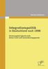 Christian Hoffmann: Integrationspolitik in Deutschland nach 1998: Staatsangehörigkeitsrecht, Green Card und Zuwanderungsgesetz, Buch