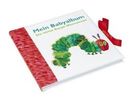 Eric Carle: Die kleine Raupe Nimmersatt. Mein Babyalbum, Buch