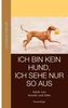 Marion Sikor: Ich bin kein Hund, ich sehe nur so aus, Buch