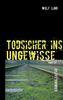 Wolf Ling: Todsicher ins Ungewisse, Buch