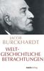 Jacob Burckhardt: Weltgeschichtliche Betrachtungen, eBook