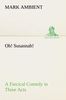 Mark Ambient: Oh! Susannah! A Farcical Comedy in Three Acts, Buch