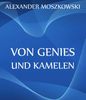 Alexander Moszkowski: Von Genies und Kamelen, eBook