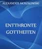 Alexander Moszkowski: Entthronte Gottheiten, eBook