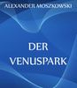 Alexander Moszkowski: Der Venuspark, eBook