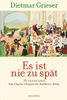 Dietmar Grieser: Es ist nie zu spät, Buch