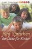 Gary Chapman: Die fünf Sprachen der Liebe für Kinder, Buch