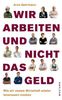 Arno Gahrmann: Wir arbeiten und nicht das Geld, Buch