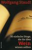Wolfgang Staudt: 50 einfache Dinge, die Sie über Wein wissen sollten, eBook