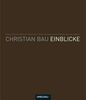 Christian Bau: Christian Bau - Einblicke, Buch