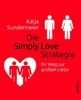 Katja Sundermeier: Die Simply Love Strategie, Buch