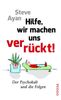 Steve Ayan: Hilfe, wir machen uns verrückt!, Buch