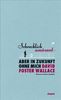 David Foster Wallace: Schrecklich amüsant - aber in Zukunft ohne mich, Buch