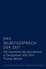 Thomas Birkner: Das Selbstgespräch der Zeit. Die Geschichte des deutschen Journalismus 1605 - 1914, Buch