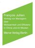 Francois Jullien: Vortrag vor Managern über Wirksamkeit und Effizienz in China und im Westen, Buch