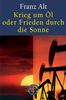 Franz Alt: Krieg um Öl oder Frieden durch die Sonne, eBook