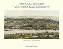 Carl Bodmer: Mit Carl Bodmer von Trier nach Koblenz, Buch