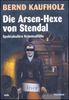 Bernd Kaufholz: Die Arsen-Hexe von Stendal, Buch