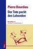 Pierre Bourdieu: Der Tote packt den Lebenden, Buch