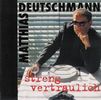 Matthias Deutschmann: Streng Vertraulich (2002), CD