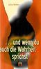 Julia Arden: . . . und wenn du auch die Wahrheit sprichst, Buch