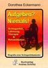 Dorothea Eckermann: Aufgeben? Niemals!, Buch