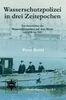 Peter Bröhl: Wasserschutzpolizei in drei Zeitepochen, Buch