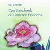 Sai Choletti: Das Geschenk des inneren Friedens. CD, CD