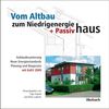Vom Altbau zum Niedrigenergie- und Passivhaus, Buch