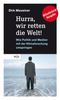Dirk Maxeiner: Hurra, wir retten die Welt!, Buch