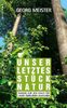 Georg Meister: Unser letztes Stück Natur, Buch