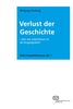 Wolfgang Hardtwig: Verlust der Geschichte, eBook