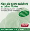 Robert Th. Betz: Kläre die innere Beziehung zu deiner Mutter - Meditations-Doppel-CD, CD