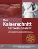 Caroline Oblasser: Der Kaiserschnitt hat kein Gesicht - Fotobuch, Wegweiser und Erfahrungsschatz aus Sicht von Müttern und geburtshilflichen ExpertInnen, Buch