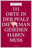 Christina Kuhn: 111 Orte in der Pfalz, die man gesehen haben muss, Buch