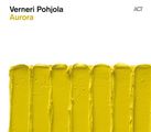 Verneri Pohjola: Aurora, CD