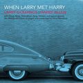 Larry Goldings &amp; Harry Allen: When Larry Met Harry, CD